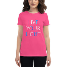 Load image into Gallery viewer, Women’s T-Shirt <br />"Live Your Light"