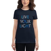 Load image into Gallery viewer, Women’s T-Shirt <br />"Live Your Light"