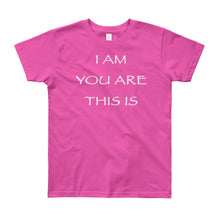 Load image into Gallery viewer, Kid’s T shirt printed with a message of unity of all peoples and situations "I AM You Are This Is" . Live Your Light. Fuchsia.