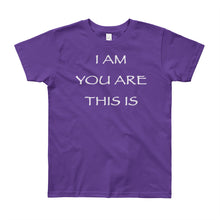 Load image into Gallery viewer, Kid’s T shirt printed with a message of unity of all peoples and situations "I AM You Are This Is" . Live Your Light. Purple.