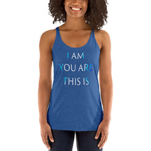 Load image into Gallery viewer, Living Light Designs Women’s Racerback Tank shirt printed with a unique and vivid "I AM YOU ARE THIS IS" design. available in many colors