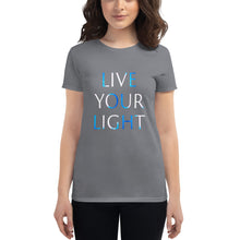 Load image into Gallery viewer, Women’s T-Shirt <br />"Live Your Light"