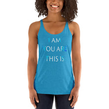 Load image into Gallery viewer, Living Light Designs Women’s Racerback Tank shirt printed with a unique and vivid "I AM YOU ARE THIS IS" design. available in many colors