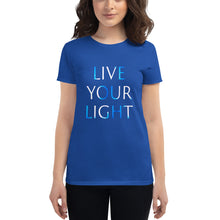 Load image into Gallery viewer, Women’s T-Shirt <br />"Live Your Light"