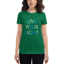 Load image into Gallery viewer, Women’s T-Shirt <br />"Live Your Light"
