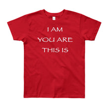 Load image into Gallery viewer, Kid’s T shirt printed with a message of unity of all peoples and situations "I AM You Are This Is" . Live Your Light. Red.