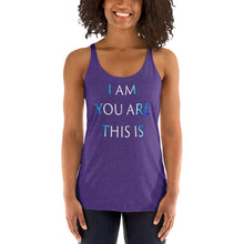 Load image into Gallery viewer, Living Light Designs Women’s Racerback Tank shirt printed with a unique and vivid "I AM YOU ARE THIS IS" design. available in many colors