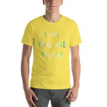 Load image into Gallery viewer, Men’s T-Shirt <br />"I AM YOU ARE THIS IS"