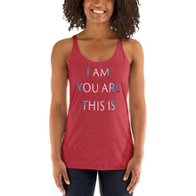 Load image into Gallery viewer, Living Light Designs Women’s Racerback Tank shirt printed with a unique and vivid "I AM YOU ARE THIS IS" design. available in many colors