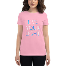 Load image into Gallery viewer, Women’s T-Shirt <br />"Live Your Light"