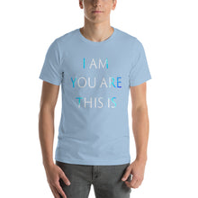 Load image into Gallery viewer, Men’s T-Shirt <br />"I AM YOU ARE THIS IS"