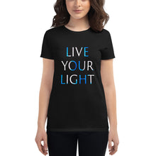 Load image into Gallery viewer, Women’s T-Shirt <br />"Live Your Light"