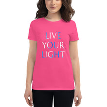 Load image into Gallery viewer, Women’s T-Shirt &lt;br /&gt;&quot;Live Your Light&quot;