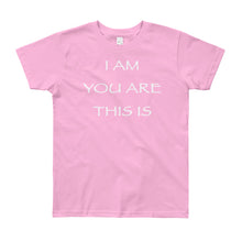 Load image into Gallery viewer, Kid’s T shirt printed with a message of unity of all peoples and situations &quot;I AM You Are This Is&quot; . Live Your Light. Pink.