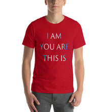 Load image into Gallery viewer, Men’s T-Shirt &lt;br /&gt;&quot;I AM YOU ARE THIS IS&quot;