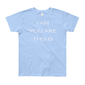Kid’s T shirt printed with a message of unity of all peoples and situations "I AM You Are This Is" . Live Your Light. Light Blue