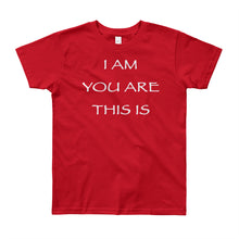 Load image into Gallery viewer, Kid’s T shirt printed with a message of unity of all peoples and situations &quot;I AM You Are This Is&quot; . Live Your Light. Red.