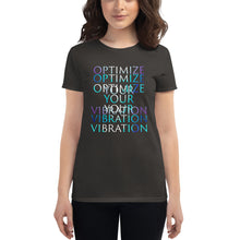 Load image into Gallery viewer, Women’s T-Shirt &lt;br /&gt;&quot;Optimize Your Vibration&quot;