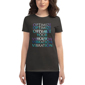 Women’s T-Shirt <br />"Optimize Your Vibration"