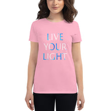 Load image into Gallery viewer, Women’s T-Shirt &lt;br /&gt;&quot;Live Your Light&quot;